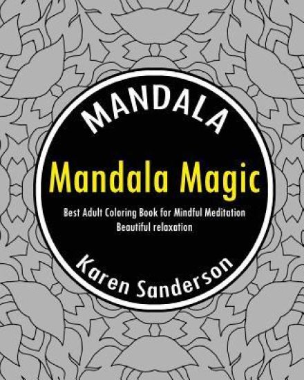Mandala Magic (Best Adult Coloring Book for Mindful Meditation)