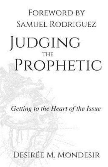 Judging the Prophetic: Getting to the Heart of the Issue