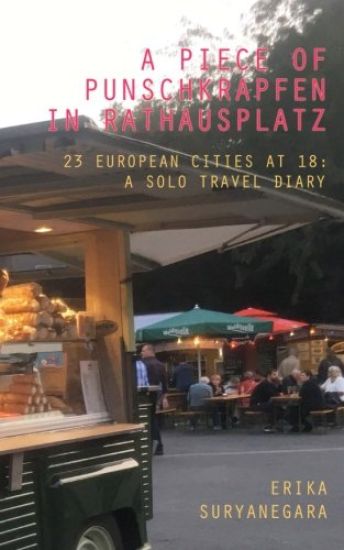 A Piece of Punschkrapfen in Rathausplatz: 23 European Cities at 18: a Solo Travel Diary