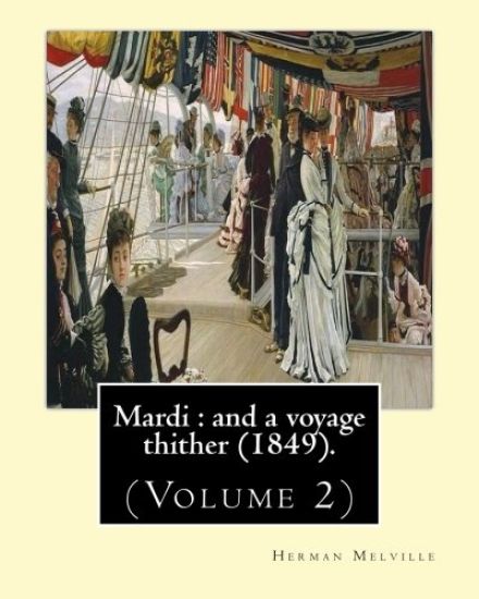 Mardi: and a voyage thither (1849). By: Herman Melville, dedicated By: Allan Melville (Volume 2): In two volumes (Volume 2).M