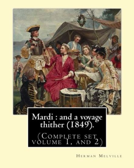 Mardi: and a voyage thither (1849). By: Herman Melville, dedicated By: Allan Melville (Complete set volume 1, and 2): Mardi,