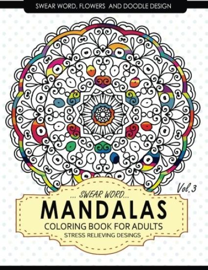 Swear Word Mandalas Coloring Book for Adults [Flowers and Doodle] Vol.3: Adult Coloring Books Stress Relieving