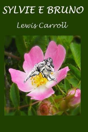 Sylvie e Bruno: Con illustrazioni originali