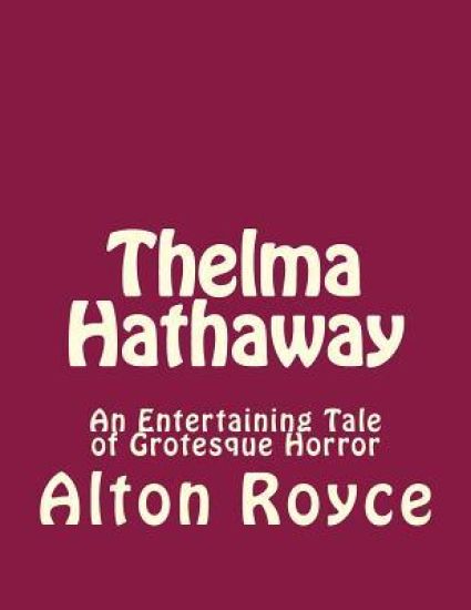 Thelma Hathaway: An Entertaining Tale of Grotesque Horror