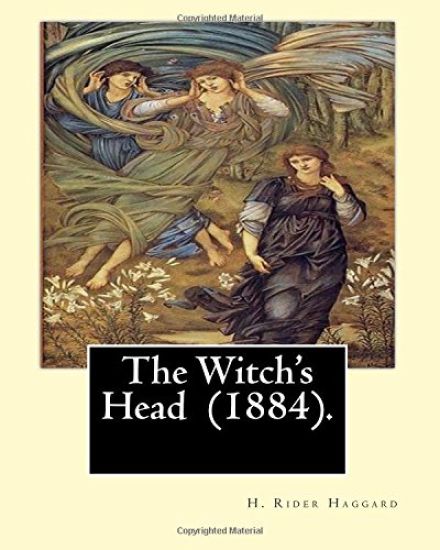 The Witch's Head (1884). By: H. Rider Haggard: The Witch's Head is the second novel by H Rider Haggard, which he wrote just prior to King Solomon's Mi