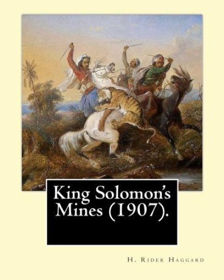 King Solomon's Mines (1907). By: H. Rider Haggard: It is the first English adventure novel set in Africa, and is considered to be the genesis of the L