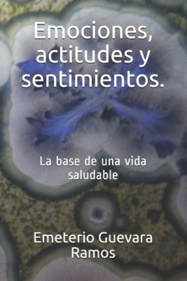 Emociones, actitudes y sentimientos.: La base de una vida saludable