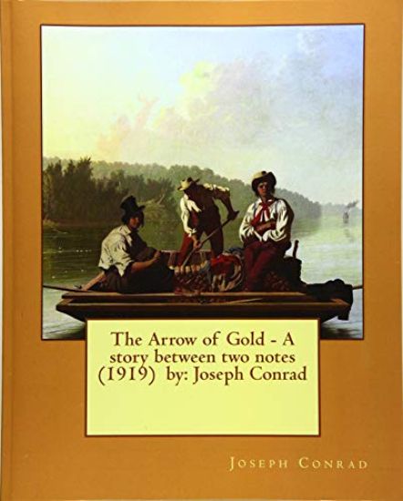 The Arrow of Gold - A story between two notes (1919) by: Joseph Conrad