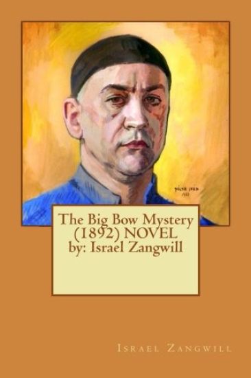 The Big Bow Mystery (1892) NOVEL by: Israel Zangwill