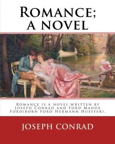 Romance; a novel. By: Joseph Conrad and Ford Madox Hueffer: Romance is a novel written by Joseph Conrad and Ford Madox Ford(born Ford Hermann Hueffer)