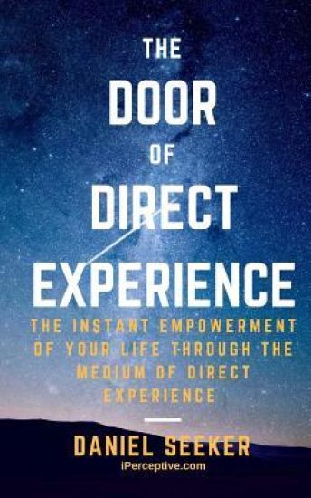 The Door of Direct Experience: The Instant Empowerment of Your Life Through the Medium of Direct Experience