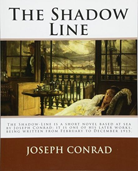 The Shadow Line. By: Joseph Conrad: The Shadow-Line is a short novel based at sea by Joseph Conrad; it is one of his later works, being wri