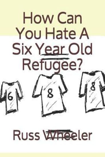 How Can You Hate A Six Year Old Refugee?