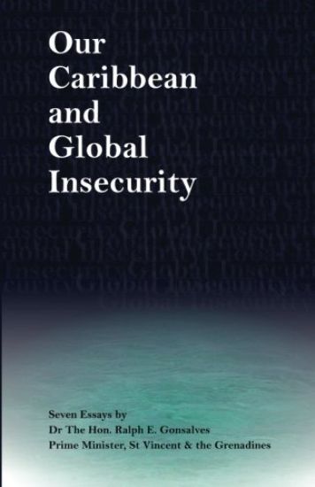 Our Caribbean and Global Insecurity: Seven Essays