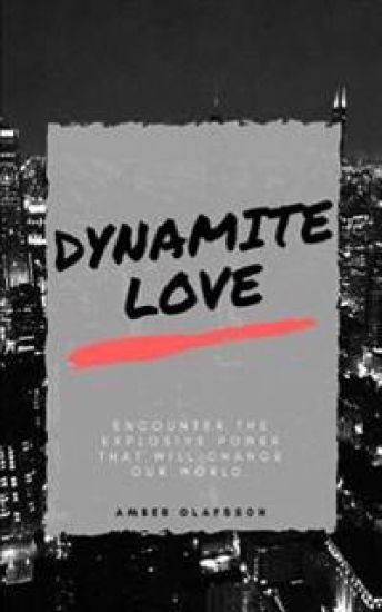 Dynamite Love: Encounter The Explosive Power That Will Change Our World