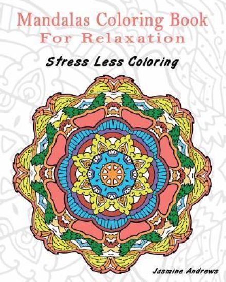 Mandalas Coloring Book for Relaxation: Stress Less Coloring