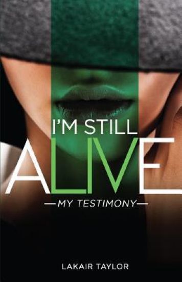I'm Still Alive: My Testimony