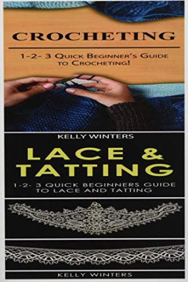 Crocheting & Lace & Tatting: 1-2-3 Quick Beginner's Guide to Crocheting! & 1-2-3 Quick Beginners Guide to Lace and Tatting