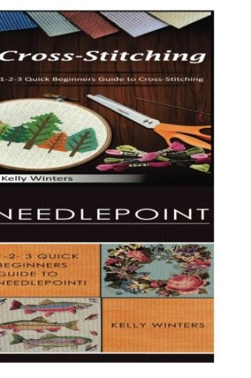 Cross-Stitching & Needlepoint: 1-2-3 Quick Beginners Guide to Cross-Stitching! & 1-2-3 Quick Beginners Guide to Needlepoint!