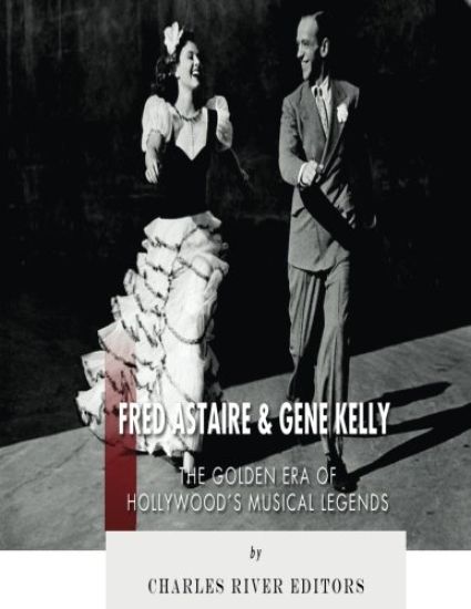 Fred Astaire and Gene Kelly: The Golden Era of Hollywood's Musical Legends