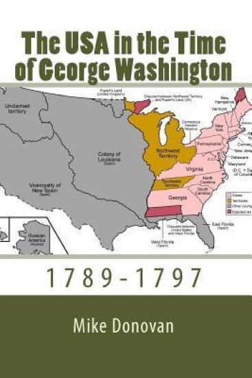 The USA in the Time of George Washington: 1789-1797