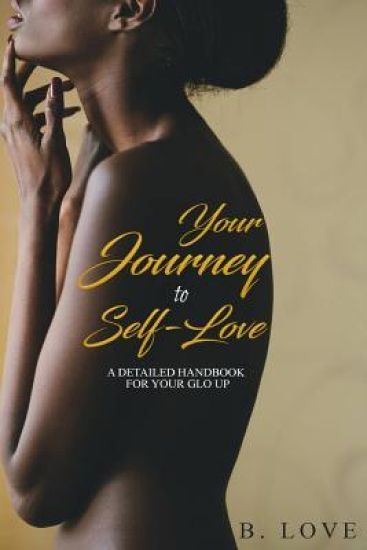 Your Journey to Self-Love: A Detailed Handbook for Your Glo Up