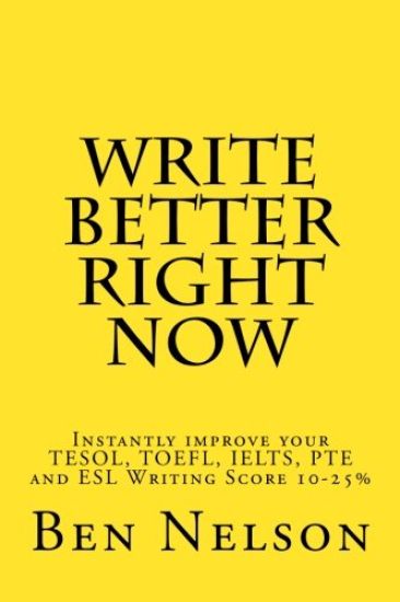Write Better Right Now: An English Language Learner Guide to Academic Writing