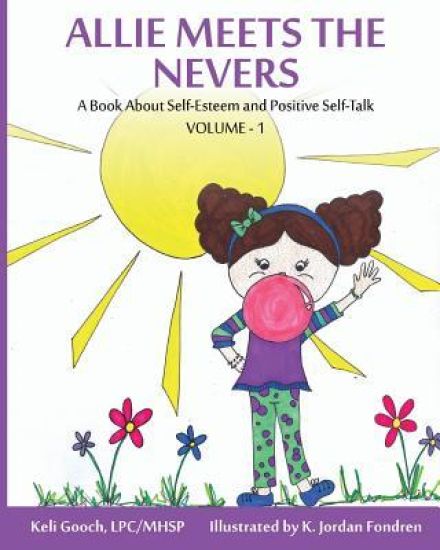 Allie Meets the Nevers: A Book About Self-Esteem & Positive Self-Talk
