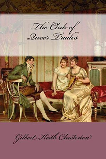 The Club of Queer Trades Gilbert Keith Chesterton