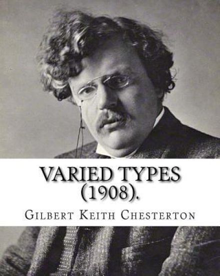 Varied Types (1908). By: Gilbert Keith Chesterton: Speculative fiction
