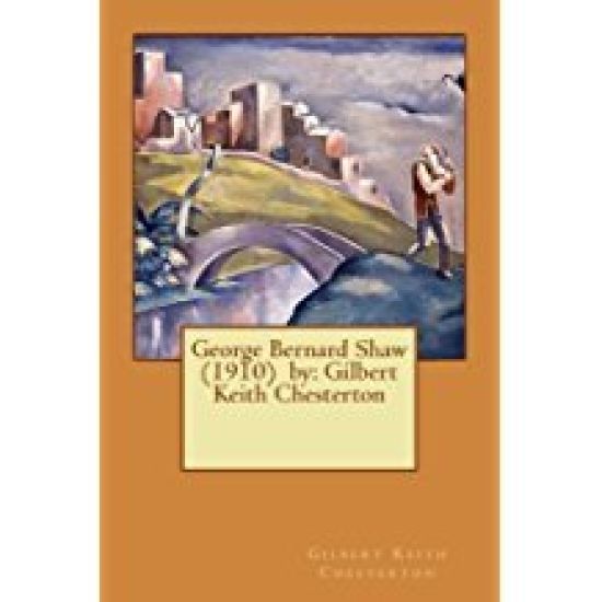 George Bernard Shaw (1910) by: Gilbert Keith Chesterton