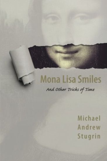 Mona Lisa Smiles: And Other Tricks of Time