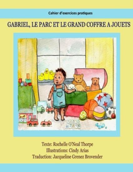 Gabriel, le parc et le grand coffre jouets Cahier d exercices pratiques: Practice Workbook (English to French)