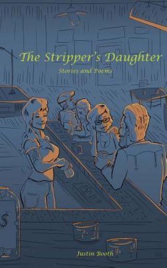 The Stripper's Daughter: Stories and Poems