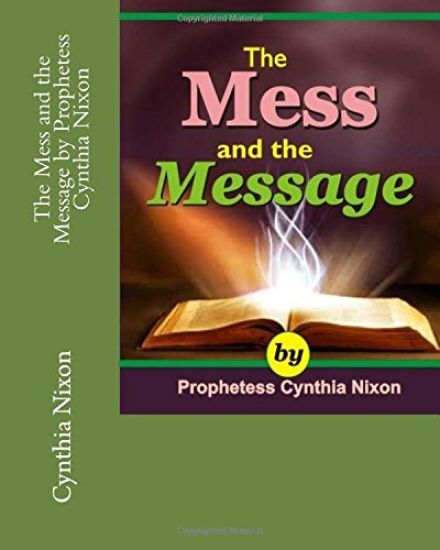 The Mess and the Message by Prophetess Cynthia Nixon
