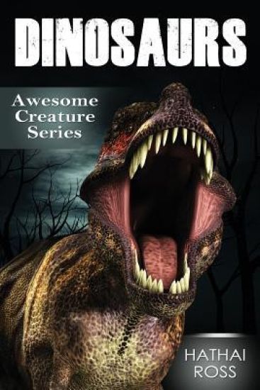 Dinosaurs: Amazing Facts & Pictures about These Wonderful Creatures
