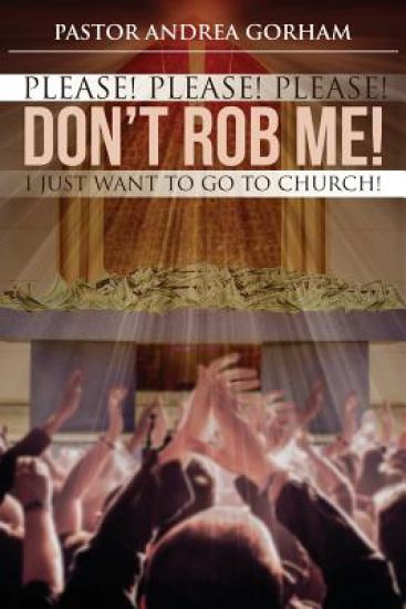 Please! Please! Please!: Don't Rob Me! I just want to go to church!
