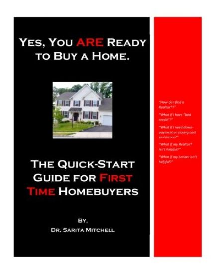 Yes, You ARE Ready to Buy a Home.: The Quick-Start Guide for First Time Homebuyers