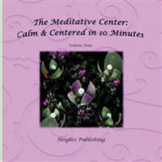Calm & Centered in 10 Minutes The Meditative Center Volume Four: Exceptionally beautiful birthday gift, in Novelty & More, brief meditations, calming