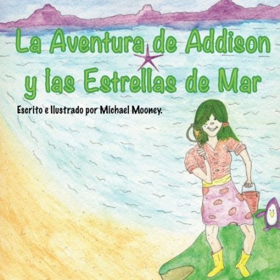 La Aventura de Addison y las Estrellas de Mar: Un libro de ninos sobre la busqueda de estrellas de mar en el oceano.