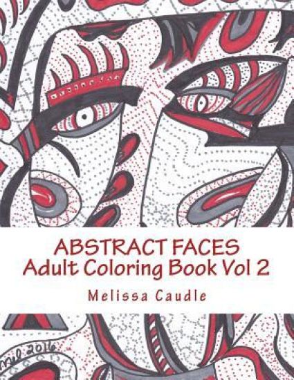 Abstract Faces: Adult Coloring Book Vol 2