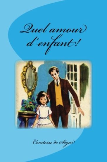 Quel amour d'enfant!