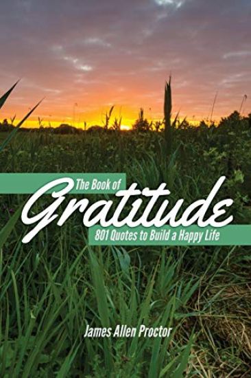 The Book of GRATITUDE: 801 Quotes to Build a Happier Life