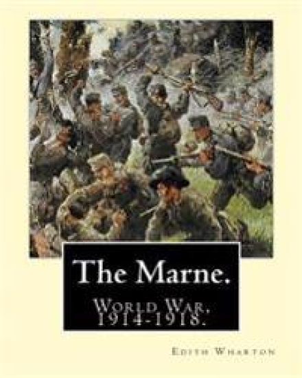 The Marne. By: Edith Wharton: World War, 1914-1918.