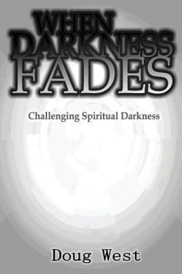 When Darkness Fades: Challenging Spiritual Darkness