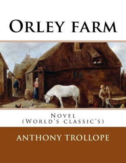 Orley farm. By: Anthony Trollope: Novel (World's classic's)