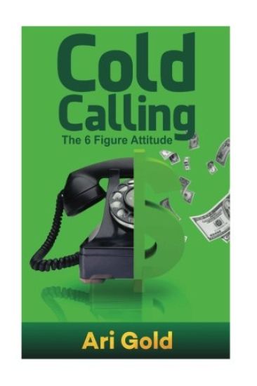 Cold Calling: The 6 Figure Attitude