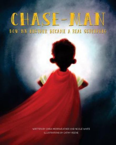Chase-Man: How My Brother Became a Real Superhero