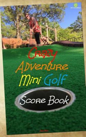 Crazy Adventure Mini Golf Score Book: Us Edition