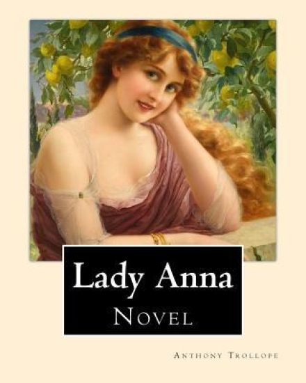 Lady Anna. By: Anthony Trollope: Novel